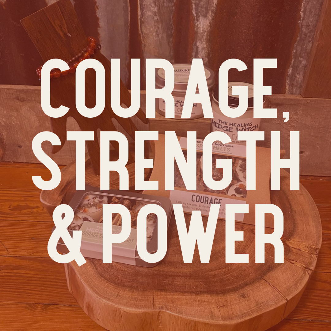 Courage, Strength & Power