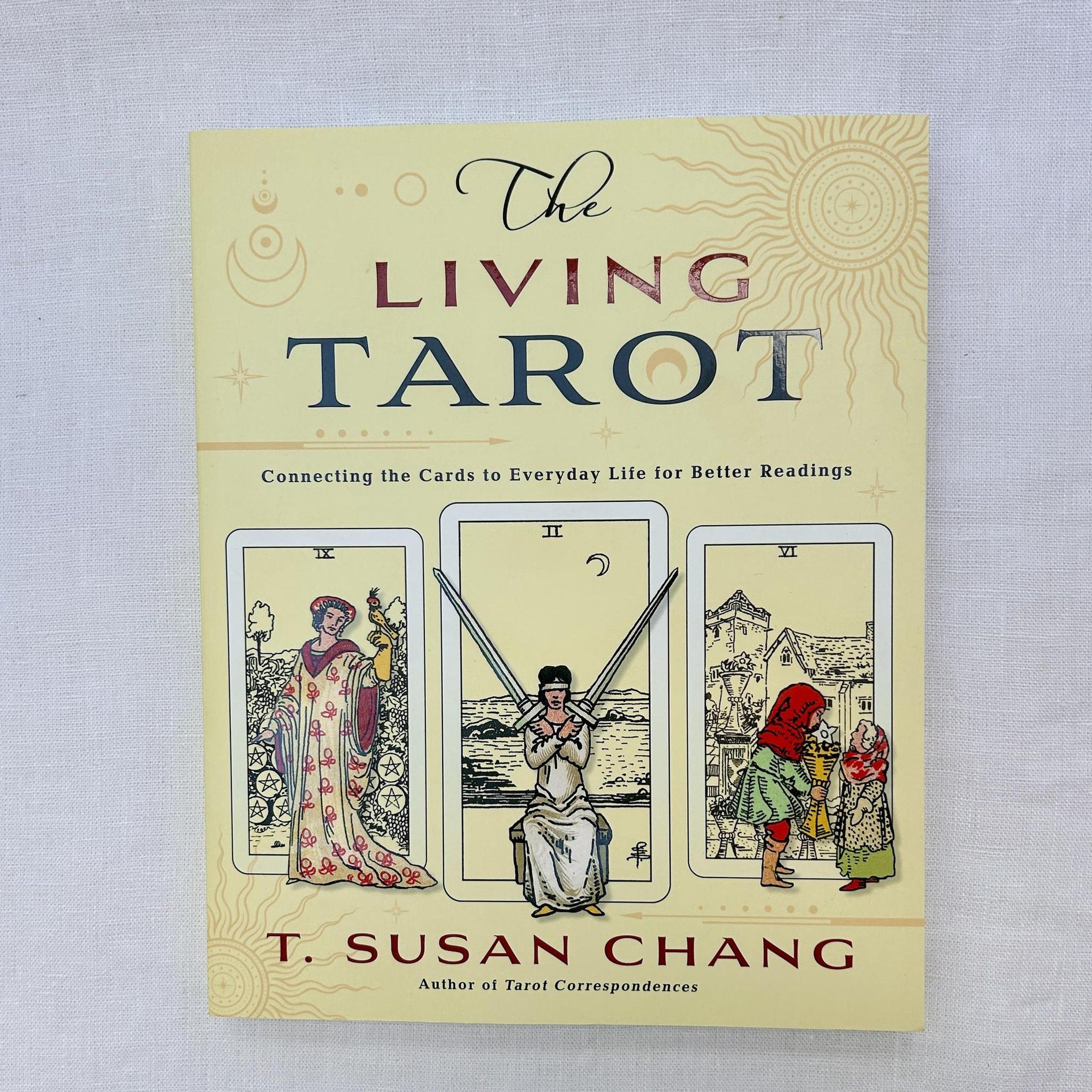 The Living Tarot book: connecting the cards to everyday life for better readings