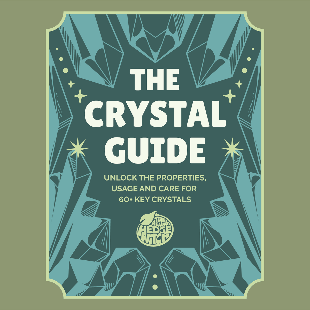 An ebook cover with light blue crystals on a dark blue background with light green stars. It reads, "The Crystal Guide, Unlock the Properties, Usage and Care for 60+ Key Crystals" with the Healing Hedge Witch logo.