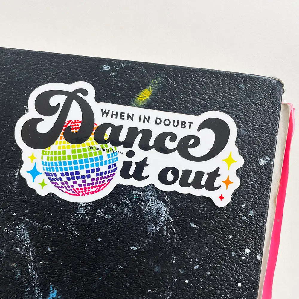 when in doubt Dance It Out Sticker