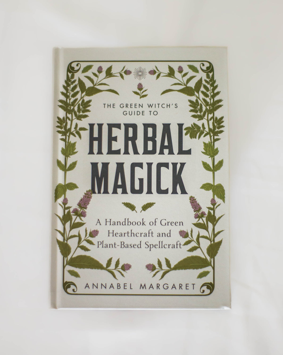 Green Witch's Guide To Herbal Magic and Hearthcraft