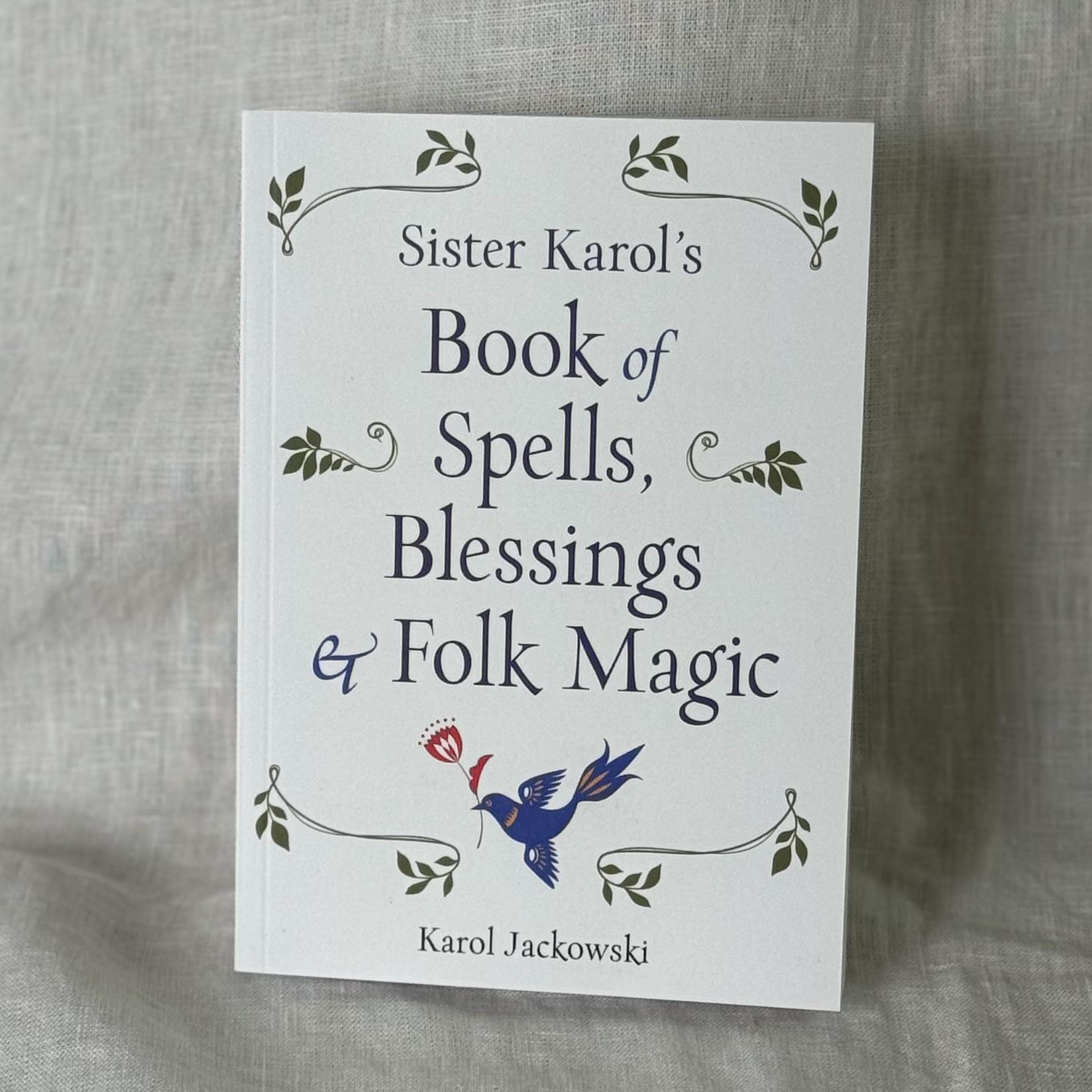 Sister Karol's Book of Spells, Blessings, & Folk Magic