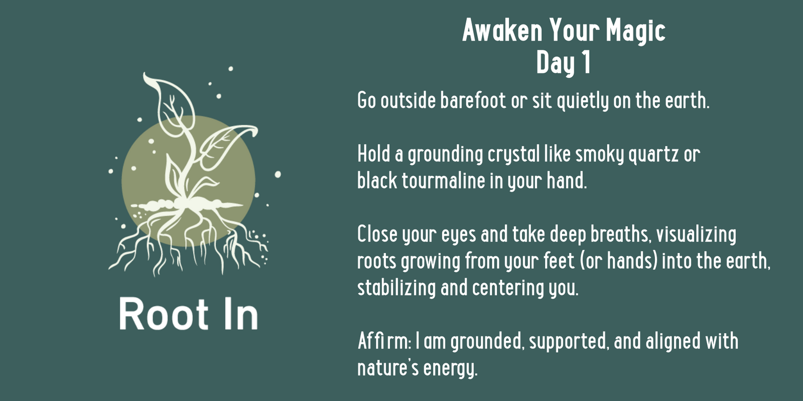 A graphic titled Awaken Your Magic Day 1: Root In features a sprouting plant with roots glowing in a circle. Instructions guide grounding by sitting outside, visualizing roots, and affirming connection to nature.
