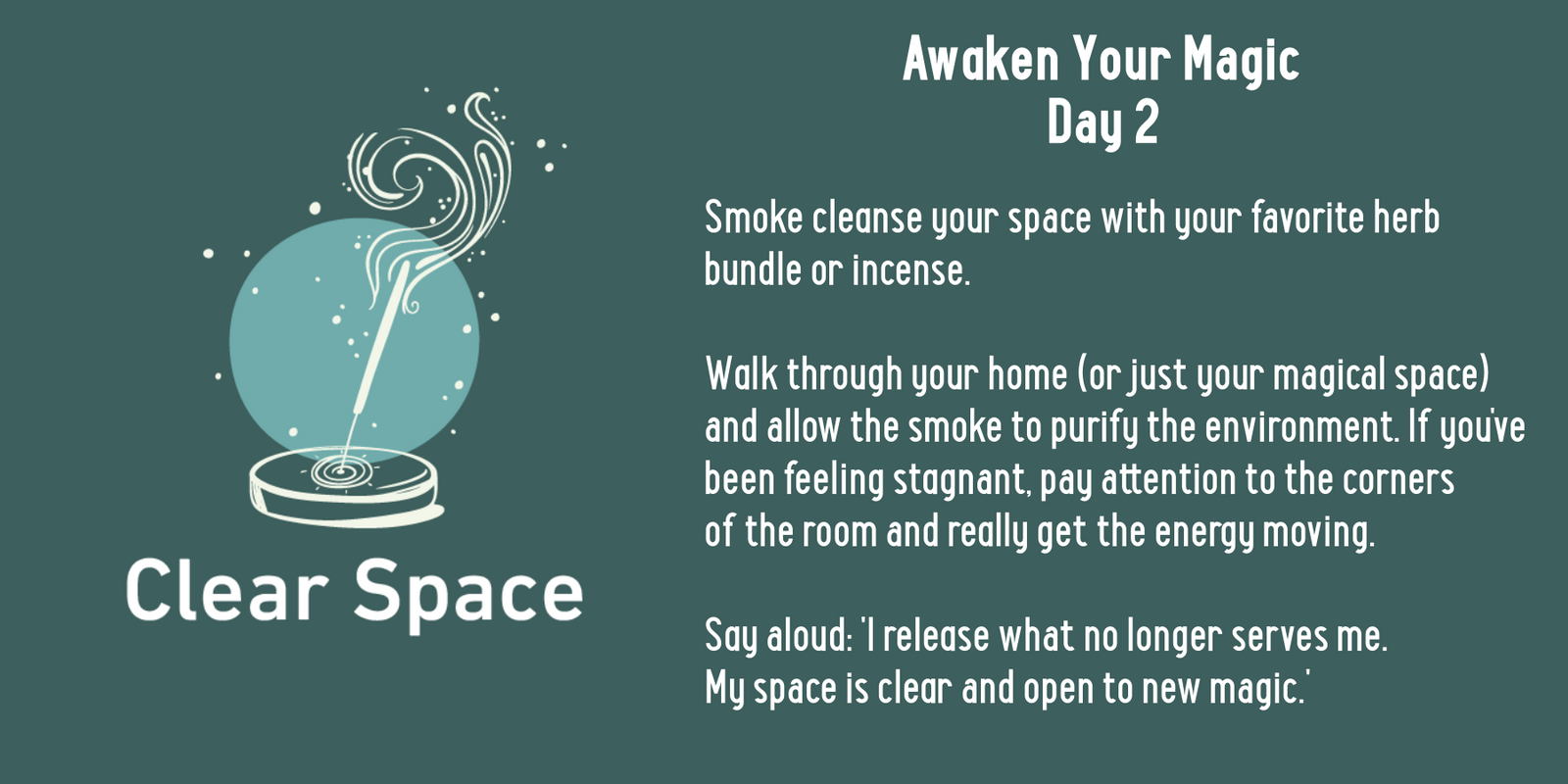 A graphic titled Awaken Your Magic Day 2 shows an illustration of incense smoke and instructions for smoke cleansing a space, with a focus on clearing energy and inviting new magic. The text encourages affirmations and mindful cleansing.