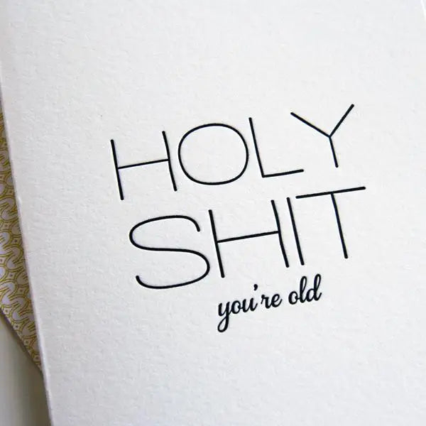 Holy Shit You're Old Card