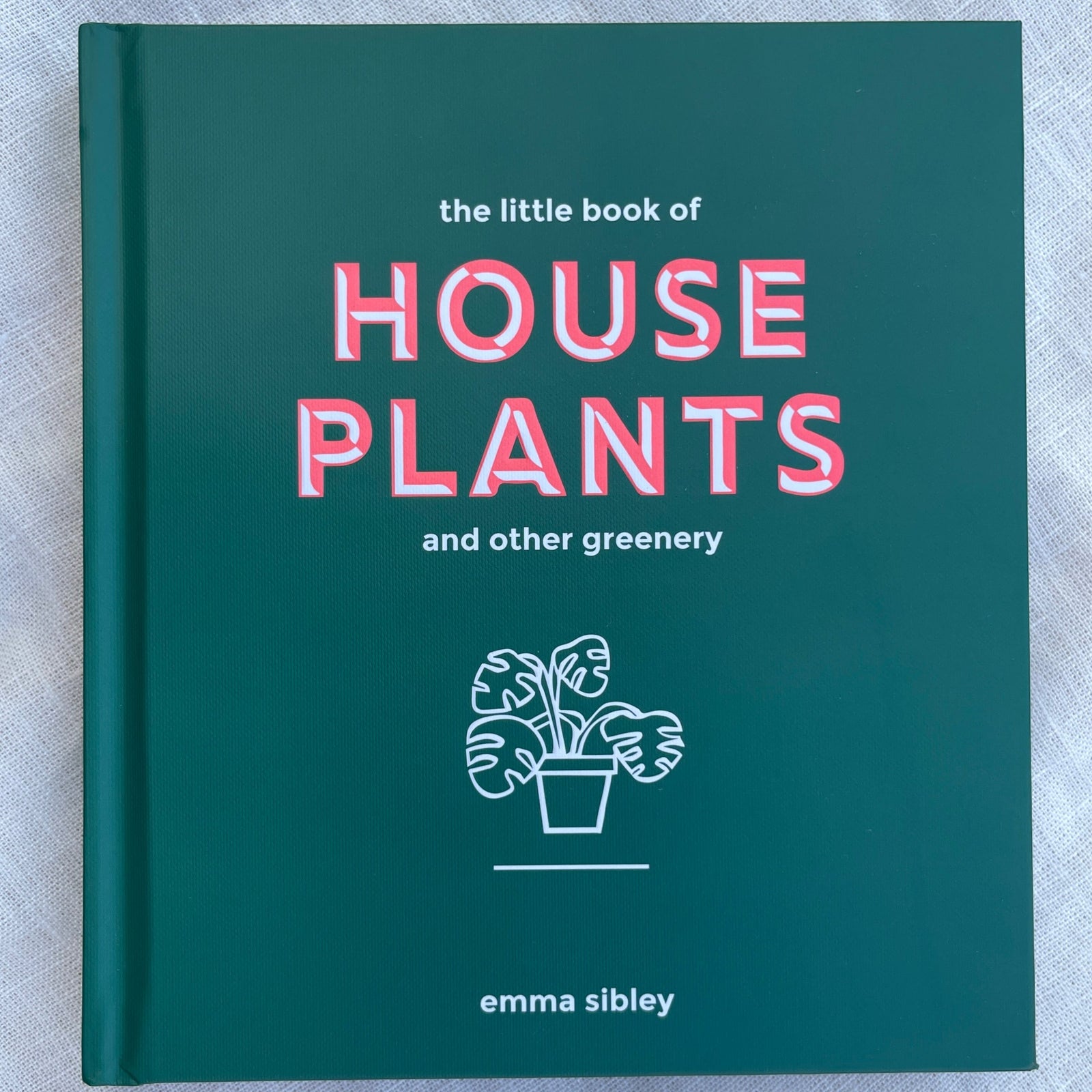The Little Book of House Plants and Other Greenery book by emma sibley
