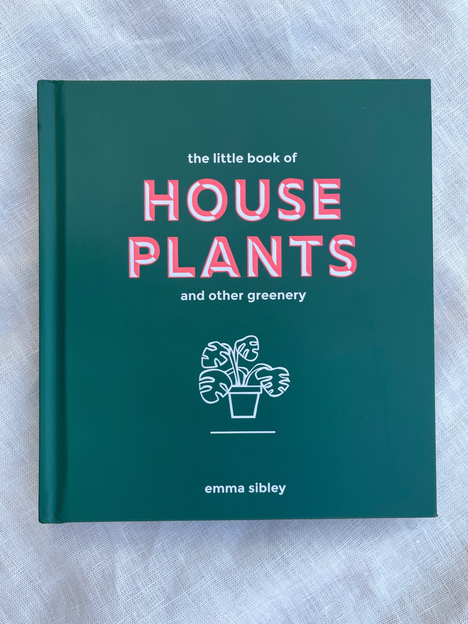 The Little Book of House Plants and Other Greenery book by emma sibley