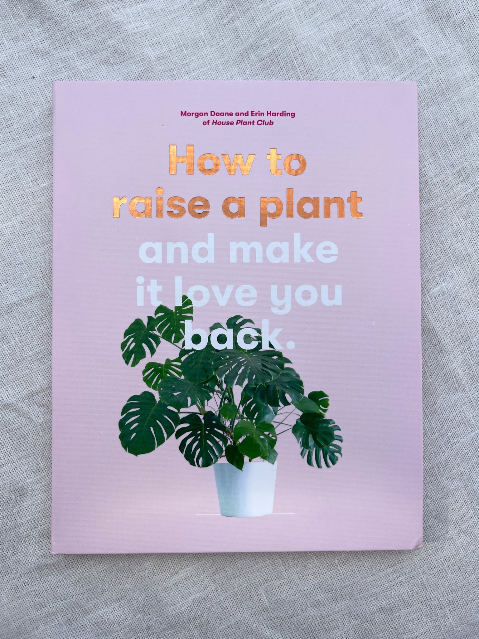 How to Raise A Plant and Make it Love You Back book
