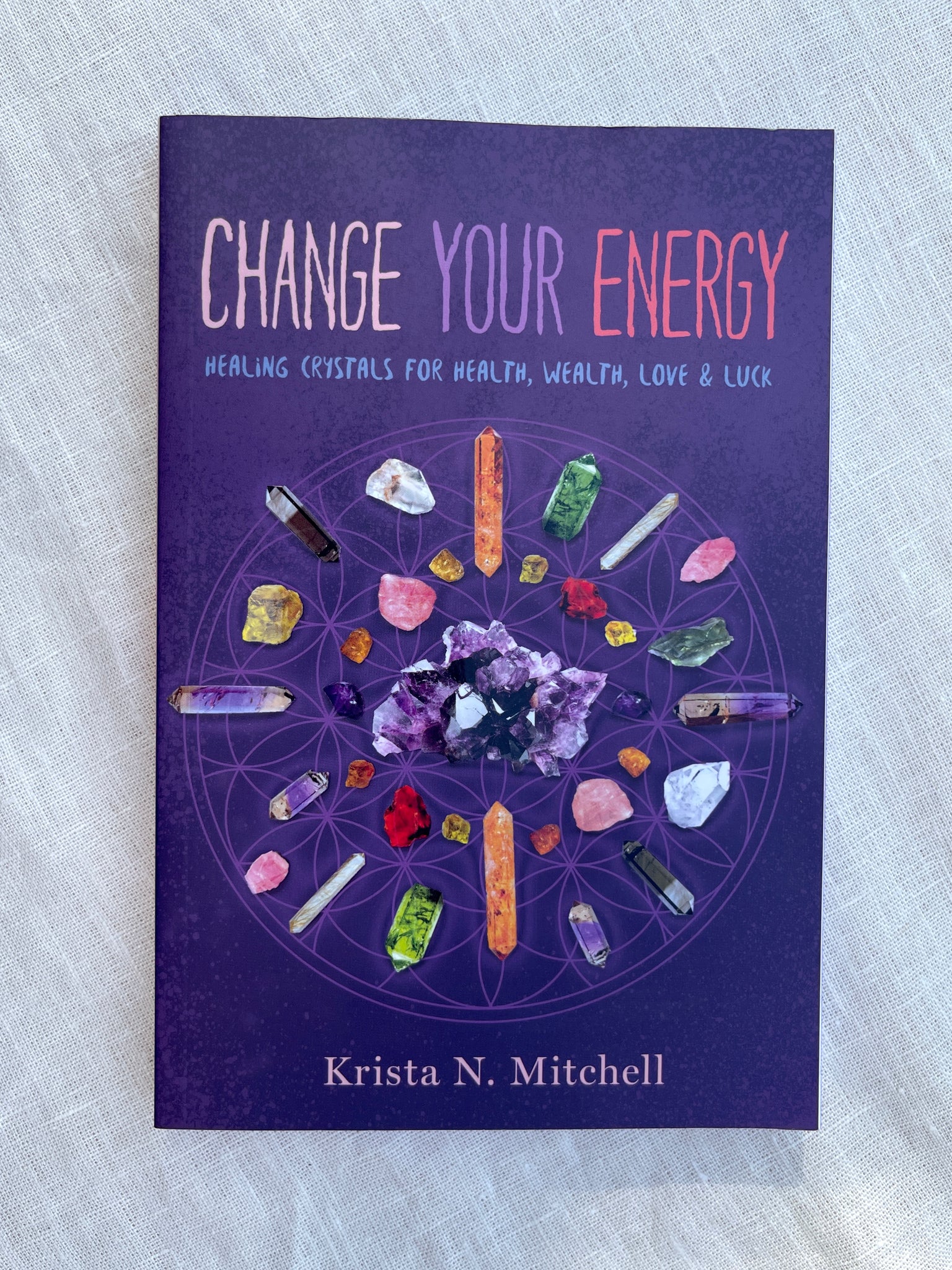 Change Your Energy healing crystals for health, wealth, love and life by krista n. mitchell