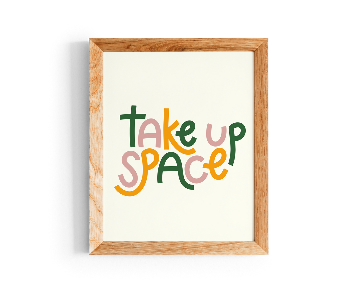 Take Up Space - Feminist Women Empowerment Print by Twentysome Design - Faire features playful, colorful "TAKE UP SPACE" lettering on a white background—a bold motivational or feminist wall art piece for your space.