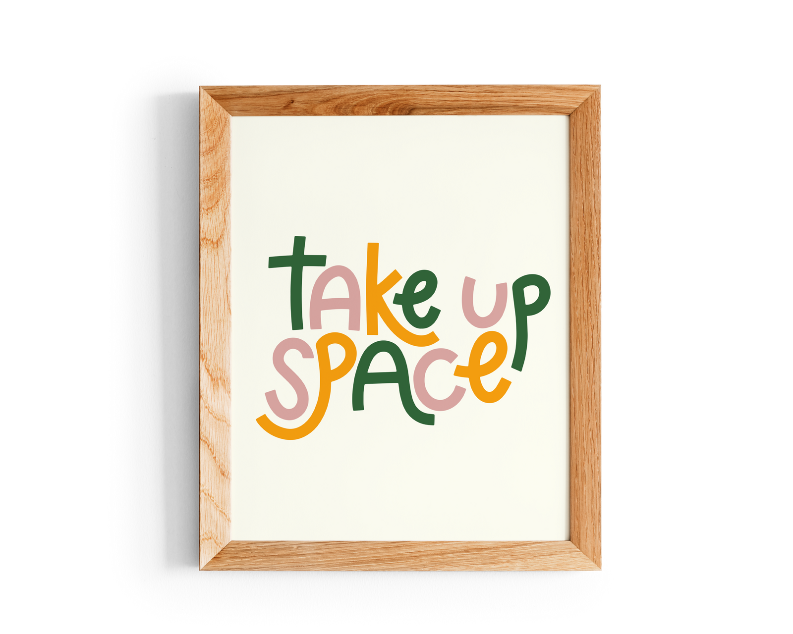 Take Up Space - Feminist Women Empowerment Print by Twentysome Design - Faire features playful, colorful "TAKE UP SPACE" lettering on a white background—a bold motivational or feminist wall art piece for your space.