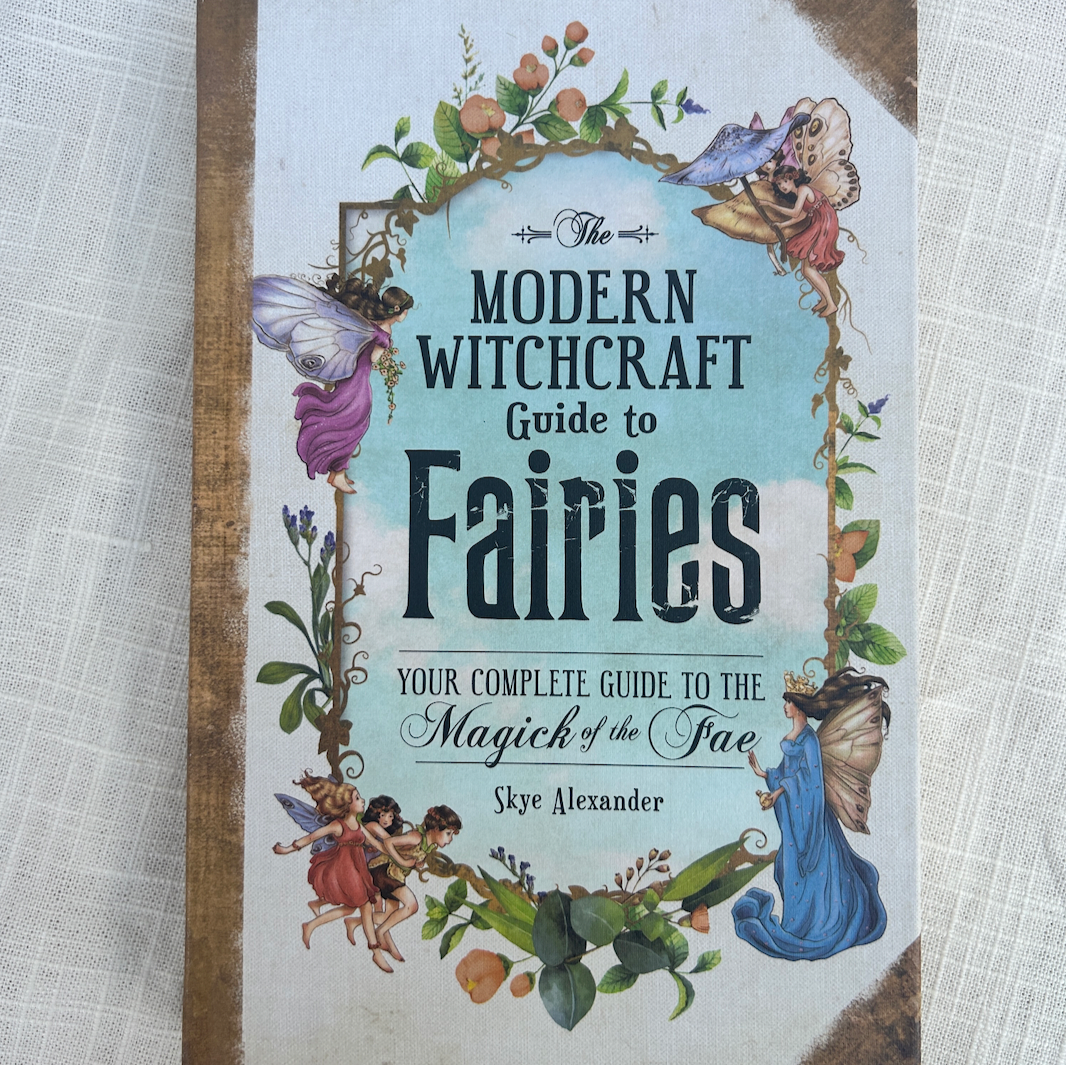 The Modern Witchcraft Guide To Fairies