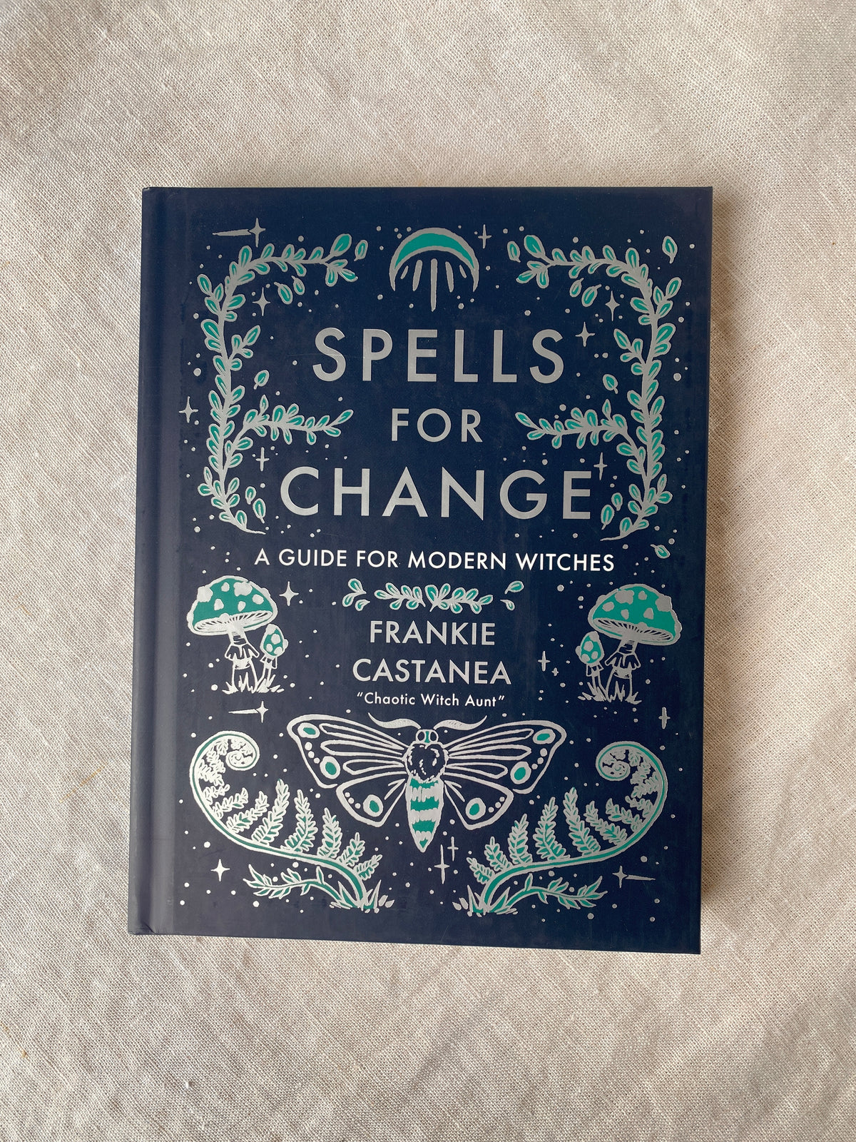 Spells For Change - A Guide For Modern Witches